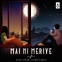 Mai Ni Meriye - Ashwin Adwani, Jonita Gandhi