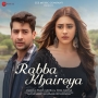 Rabba Khaireya - Samira Koppikar And Stebin Ben