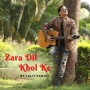 ZARA DIL KHOL KE (2022)
