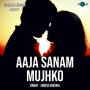 Aaja Sanam Mujhko - Shreya Ghoshal
