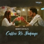 Coffee Ke Bahane - Benny Dayal, KavyaKriti