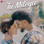 Tu Mileya (2023)
