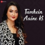 Tumhein Aaine Ki - Meet Bros