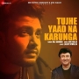Tujhe Yaad Na Karunga - Raj Barman