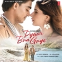 Pyaar Ban Gaye - Sachet Tandon, Parampara Tandon
