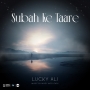 Subha ke Taare (feat. Mikey McCleary) - Lucky Ali