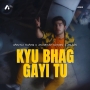 Kyu Bhag Gayi Tu - Arjuna Harjai