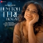 Hum Toh Tere Ho Gaye - Senjuti Das