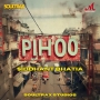 Pihoo - Siddhant Bhatia