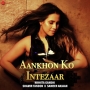 Aankhon Ko Intezaar - Nikhita Gandhi