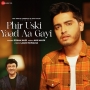 Phir Uski Yaad Aa Gayi - Soham Naik