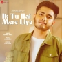 Ik Tu Hai Mere Liye - Soham Naik