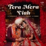 Tera Mera Viah - Shahid Mallya
