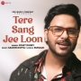 Tere Sang Jee Loon - Rohit Dubey