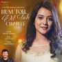 Hum Toh Dil Tak Chahte The - Nishtha Sharma