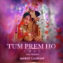 Tum Prem Ho (Lo-Fi) - Mohit Lalwani, Bharat Kamal