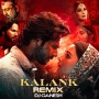 Kalank Remix by DJ Ganesh