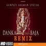 Danka Baja Remix - Ganpati Aagman Special