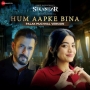 Hum Aapke Bina - Palak Muchhal Version
